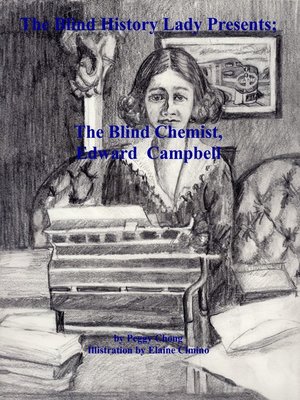 cover image of The Blind History Lady Presents; the Blind Chemist, Edward Campbell